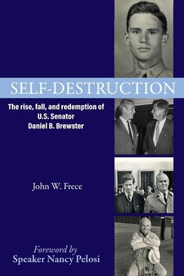 Self-Destruction: The rise, fall, and redemption of U.S. Senator Daniel B. Brewster - Paperback | Diverse Reads