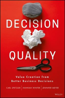 Decision Quality: Value Creation from Better Business Decisions - Hardcover | Diverse Reads