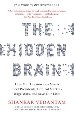 The Hidden Brain: How Our Unconscious Minds Elect Presidents, Control Markets, Wage Wars, and Save Our Lives - Paperback | Diverse Reads