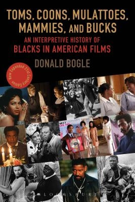 Toms, Coons, Mulattoes, Mammies, and Bucks: An Interpretive History of Blacks in American Films, Updated and Expanded 5th Edition / Edition 5 - Paperback | Diverse Reads