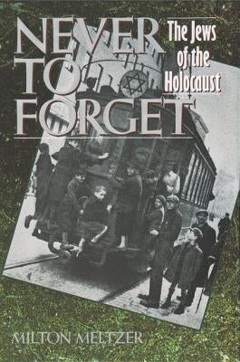 Never to Forget: The Jews of the Holocaust - Paperback | Diverse Reads