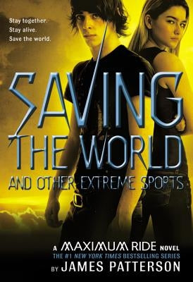 Saving the World and Other Extreme Sports (Maximum Ride Series #3) - Hardcover | Diverse Reads