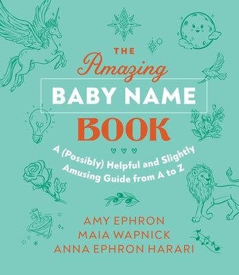 The Amazing Baby Name Book: A (Possibly) Helpful and Slightly Amusing Guide from A-Z - Hardcover | Diverse Reads