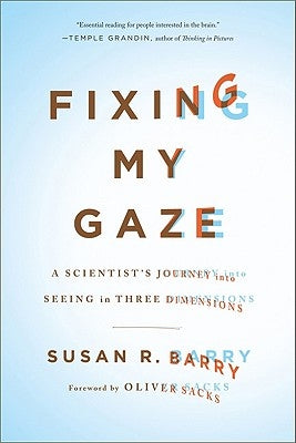 Fixing My Gaze: A Scientist's Journey Into Seeing in Three Dimensions - Paperback | Diverse Reads
