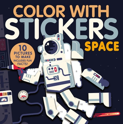 Color with Stickers: Space: Create 10 Pictures with Stickers! - Paperback | Diverse Reads