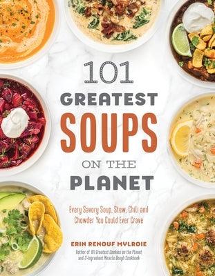101 Greatest Soups on the Planet: Every Savory Soup, Stew, Chili and Chowder You Could Ever Crave - Paperback | Diverse Reads
