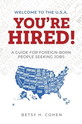 Welcome to the U.S.A.-You're Hired!: A Guide for Foreign-Born People Seeking Jobs - Paperback | Diverse Reads