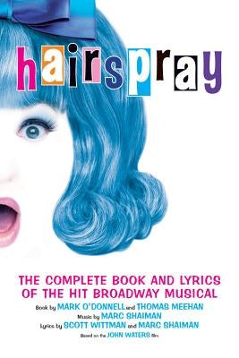 Hairspray: The Complete Book and Lyrics of the Hit Broadway Musical - Paperback | Diverse Reads
