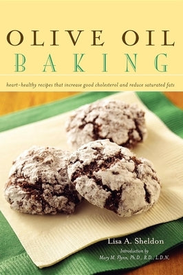 Olive Oil Baking: Heart-Healthy Recipes That Increase Good Cholesterol and Reduce Saturated Fats - Hardcover | Diverse Reads
