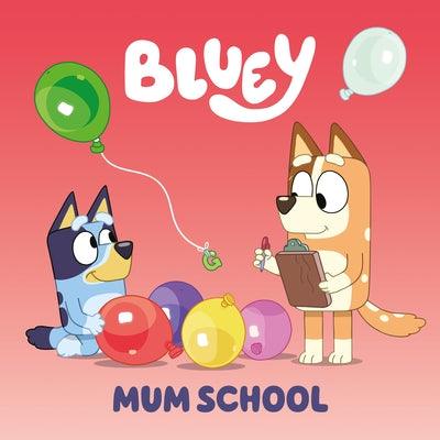 Bluey: Mum School - Paperback | Diverse Reads
