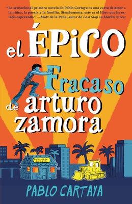 El Épico Fracaso de Arturo Zamora / The Epic Fail of Arturo Zamora - Paperback