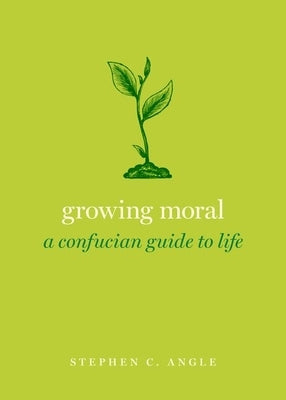 Growing Moral: A Confucian Guide to Life - Hardcover | Diverse Reads