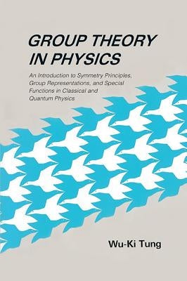 Group Theory in Physics: An Introduction to Symmetry Principles, Group Representationsnd Special Functions in Classical and Quantum Physics - Paperback | Diverse Reads