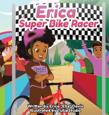 Erica: Super Bike Racer - Hardcover | Diverse Reads