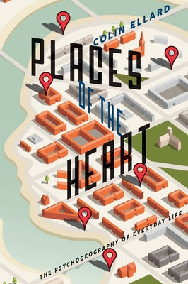 Places of the Heart: The Psychogeography of Everyday Life - Paperback | Diverse Reads