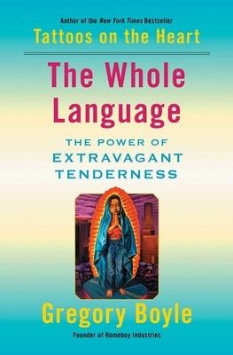 The Whole Language: The Power of Extravagant Tenderness - Paperback | Diverse Reads