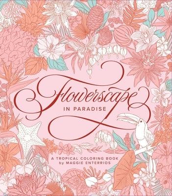 Flowerscape in Paradise: A Tropical Coloring Book - Paperback | Diverse Reads