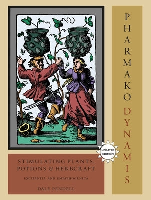 Pharmako/Dynamis, Revised and Updated: Stimulating Plants, Potions, and Herbcraft - Paperback | Diverse Reads