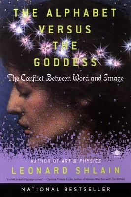 The Alphabet Versus the Goddess: The Conflict Between Word and Image - Paperback | Diverse Reads