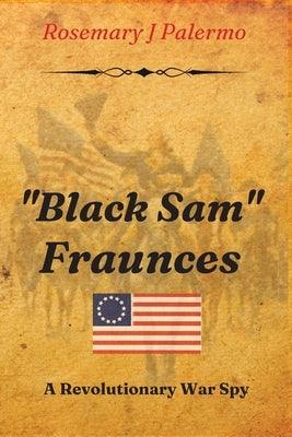 Black Sam Fraunces: A Revolutionary War Spy - Paperback | Diverse Reads