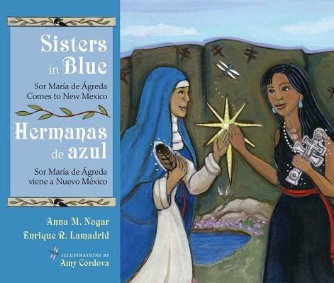 Sisters in Blue/Hermanas de Azul: Sor María de Ágreda Comes to New Mexico/Sor María de Ágreda Viene a Nuevo México - Hardcover | Diverse Reads