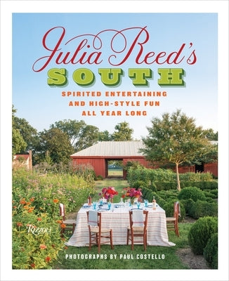 Julia Reed's South: Spirited Entertaining and High-Style Fun All Year Long - Hardcover | Diverse Reads