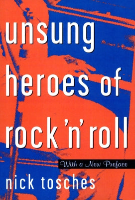 Unsung Heroes of Rock 'n' Roll: The Birth of Rock in the Wild Years before Elvis - Paperback | Diverse Reads