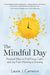 The Mindful Day: Practical Ways to Find Focus, Calm, and Joy From Morning to Evening - Hardcover | Diverse Reads