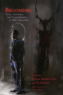 Becoming: Genre, Queerness, and Transformation in NBC's Hannibal - Paperback | Diverse Reads