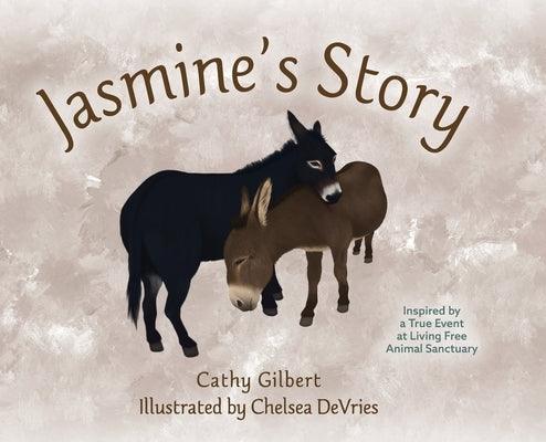 Jasmine's Story: Inspired by a True Event at Living Free Animal Sanctuary - Hardcover | Diverse Reads