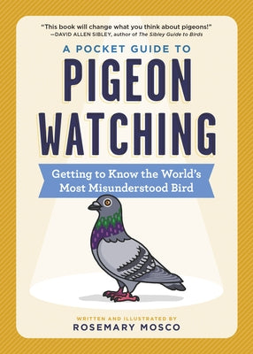 A Pocket Guide to Pigeon Watching: Getting to Know the World's Most Misunderstood Bird - Paperback | Diverse Reads