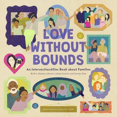 Love Without Bounds: An Intersectionallies Book about Families - Hardcover | Diverse Reads