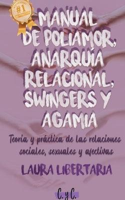 Manual de Poliamor, Anarquía Relacional, Swingers y Agamia: Teoría y Práctica de las Relaciones Sociales, Sexuales y Afectivas - Paperback | Diverse Reads