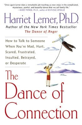 The Dance of Connection: How to Talk to Someone When You're Mad, Hurt, Scared, Frustrated, Insulted, Betrayed, or Desperate - Paperback | Diverse Reads