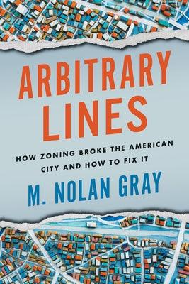 Arbitrary Lines: How Zoning Broke the American City and How to Fix It - Paperback | Diverse Reads