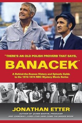 "There's An Old Polish Proverb That Says, 'BANACEK'": A Behind-the-Scenes History and Episode Guide to the 1972-1974 NBC Mystery Movie Series - Paperback | Diverse Reads