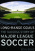 Long-Range Goals: The Success Story of Major League Soccer - Hardcover | Diverse Reads