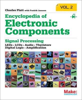 Encyclopedia of Electronic Components Volume 2: LEDs, LCDs, Audio, Thyristors, Digital Logic, and Amplification - Paperback | Diverse Reads