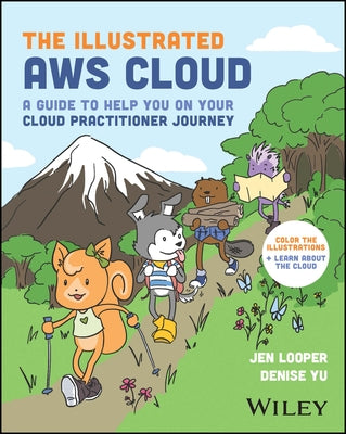 The Illustrated Aws Cloud: A Guide to Help You on Your Cloud Practitioner Journey - Paperback | Diverse Reads