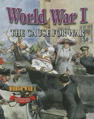 World War I: The Cause for War - Paperback | Diverse Reads