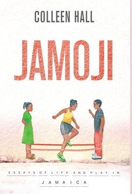 Jamoji: Essays of Life and Play in Jamaica - Hardcover | Diverse Reads