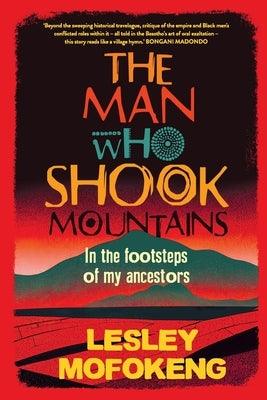 THE MAN WHO SHOOK THE MOUNTAINS - In the footsteps of my ancestors - Paperback | Diverse Reads