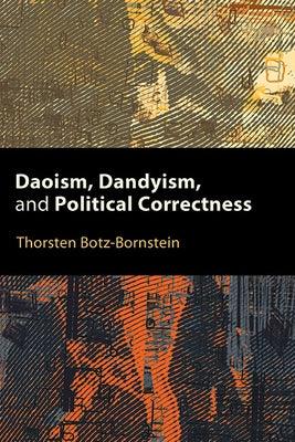 Daoism, Dandyism, and Political Correctness - Hardcover | Diverse Reads