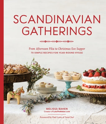 Scandinavian Gatherings: From Afternoon Fika to Christmas Eve Supper: 70 Simple Recipes for Year-Round Hy gge - Paperback | Diverse Reads