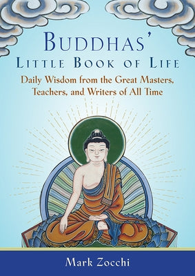 Buddhas' Little Book of Life: Daily Wisdom from the Great Masters, Teachers, and Writers of All Time - Paperback | Diverse Reads