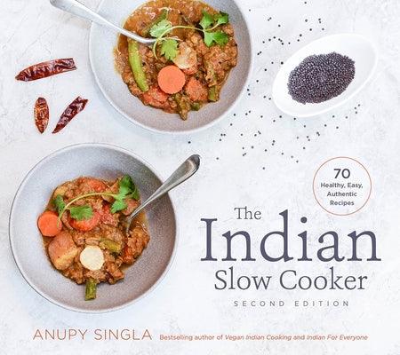 The Indian Slow Cooker: 70 Healthy, Easy, Authentic Recipes - Paperback