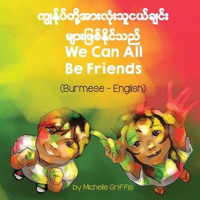We Can All Be Friends (Burmese-English) - Paperback | Diverse Reads