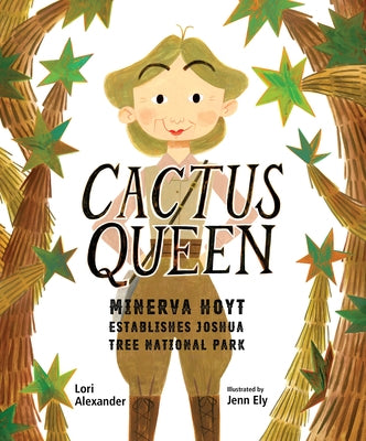 Cactus Queen: Minerva Hoyt Establishes Joshua Tree National Park - Hardcover | Diverse Reads