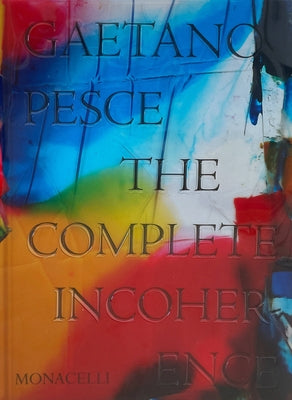 Gaetano Pesce: The Complete Incoherence - Hardcover | Diverse Reads