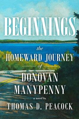 Beginnings: The Homeward Journey of Donovan Manypenny - Paperback